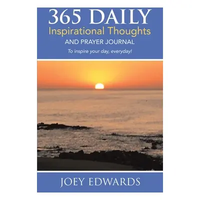 "365 Daily Inspirational Thoughts: And Prayer Journal" - "" ("Edwards Joey")