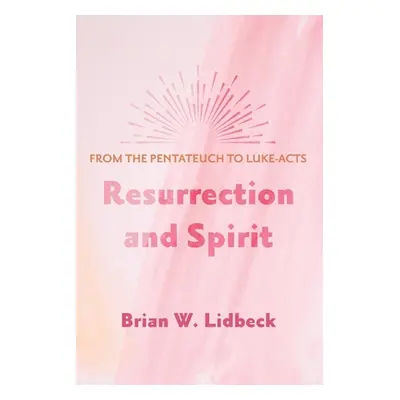 "Resurrection and Spirit" - "" ("Lidbeck Brian W.")