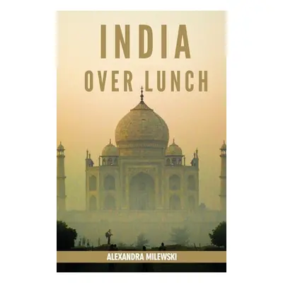 "India Over Lunch" - "" ("Milewski Alexandra")