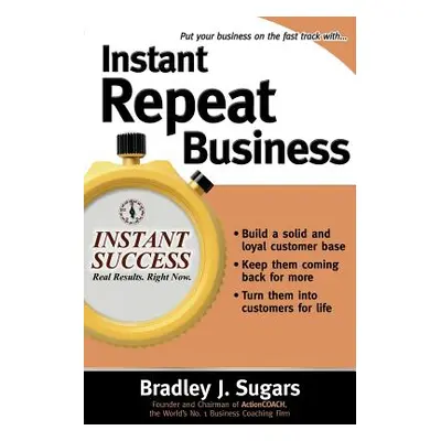 "Instant Repeat Business" - "" ("Sugars Brad")