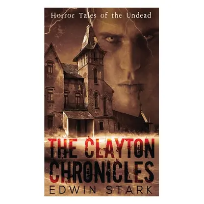 "The Clayton Chronicles" - "" ("Stark Edwin")