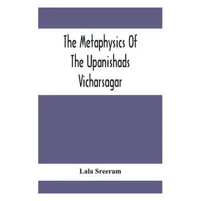 "The Metaphysics Of The Upanishads; Vicharsagar" - "" ("Sreeram Lala")