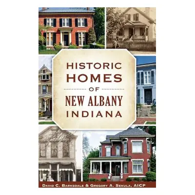 "Historic Homes of New Albany, Indiana" - "" ("Barksdale David C.")