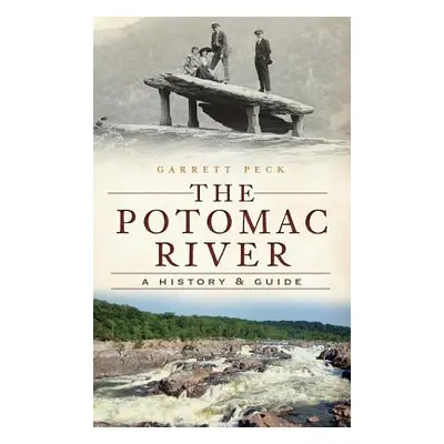 "The Potomac River: A History & Guide" - "" ("Peck Garrett")