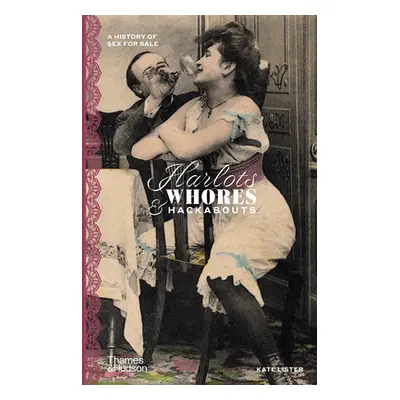 "Harlots, Whores & Hackabouts: A History of Sex for Sale" - "" ("Lister Kate")