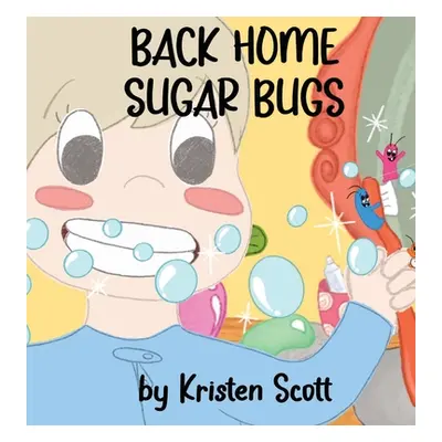 "Back Home Sugar Bugs" - "" ("Scott Kristen")