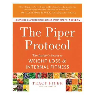 "The Piper Protocol: The Insider's Secret to Weight Loss and Internal Fitness" - "" ("Piper Trac