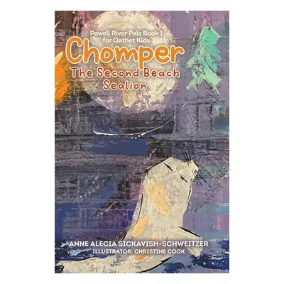 "Chomper: The Second Beach Sealion" - "" ("Sickavish-Schweitzer Anne Alecia")