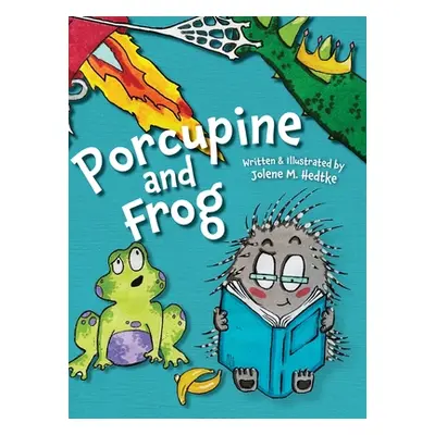 "Porcupine and Frog" - "" ("Hedtke Jolene M.")