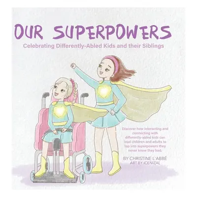 "Our Superpowers: Celebrating Differently-Abled Kids and Their Siblings" - "" ("L'Abb Christine"