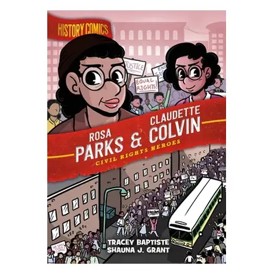 "History Comics: Rosa Parks & Claudette Colvin: Civil Rights Heroes" - "" ("Baptiste Tracey")