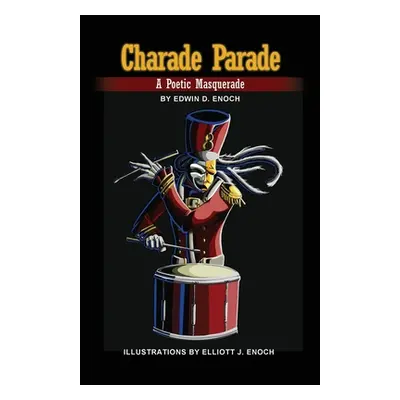 "Charade Parade: A Poetic Masquerade" - "" ("Enoch Edwin D.")