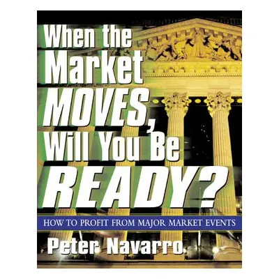 "When the Market Moves, Will You Be Ready?" - "" ("Navarro Peter")