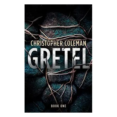 "Gretel (Gretel Book One)" - "" ("Coleman Christopher")