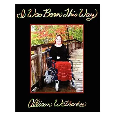 "I Was Born This Way" - "" ("Wetherbee Allison")