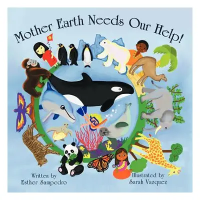 "Mother Earth Needs Our Help!" - "" ("Sampedro Esther")