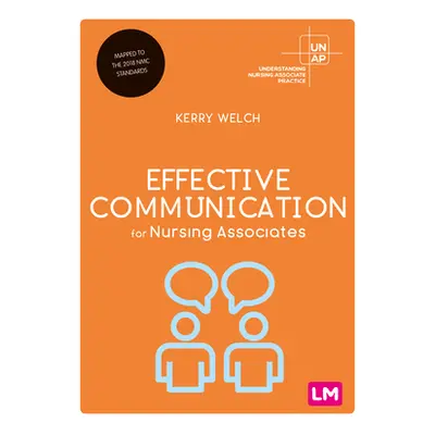 "Effective Communication for Nursing Associates" - "" ("Welch Kerry")