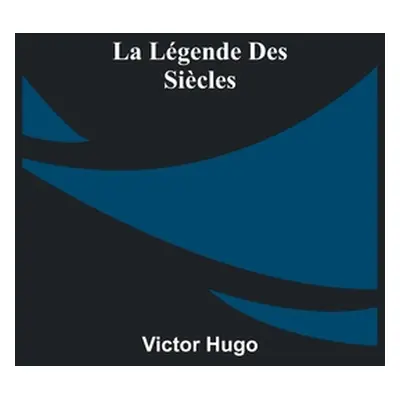 "La Lgende des Sicles" - "" ("Hugo Victor")