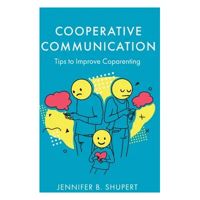 "Cooperative Communication: Tips to Improve Coparenting" - "" ("Shupert Jennifer B.")