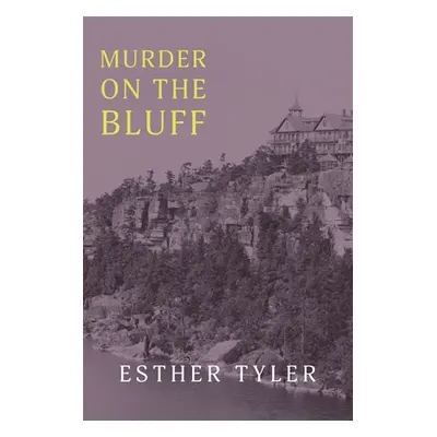 "Murder on the Bluff" - "" ("Tyler Esther")