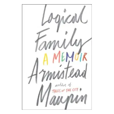 "Logical Family: A Memoir" - "" ("Maupin Armistead")