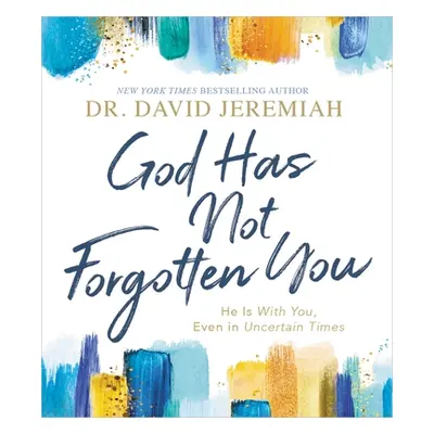 "God Has Not Forgotten You: He Is with You, Even in Uncertain Times" - "" ("Jeremiah David")