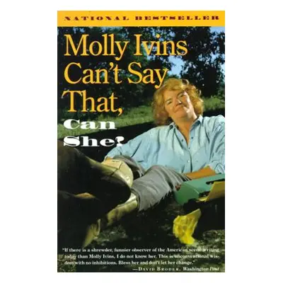 "Molly Ivins Can't Say That, Can She?" - "" ("Ivins Molly")