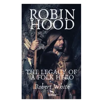 "Robin Hood: The Legacy of a Folk Hero" - "" ("White Robert")