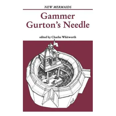 "Gammer Gurton's Needle" - "" ("Whitworth Charles")