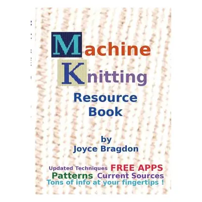 "Machine Knitting Resource Book" - "" ("Bragdon Joyce")