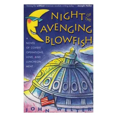 "Night of the Avenging Blowfish: A Novel of Covert Operations, Love, and Luncheon Meat" - "" ("W