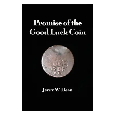 "Promise of the Good Luck Coin" - "" ("Dean Jerry W.")