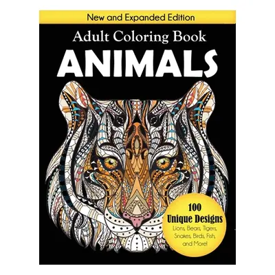 "Animals Adult Coloring Book: 100 Unique Designs Including Lions, Bears, Tigers, Snakes, Birds, 