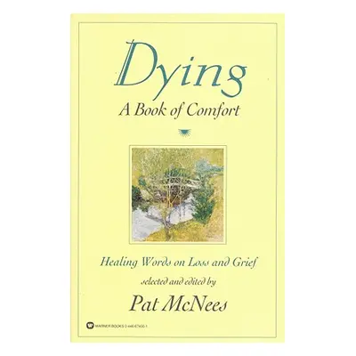 "Dying: A Book of Comfort" - "" ("McNees Pat")