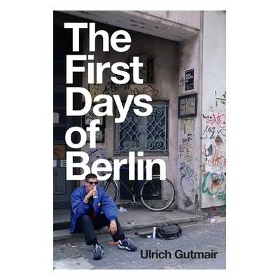 "The First Days of Berlin: The Sound of Change" - "" ("Gutmair Ulrich")