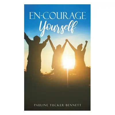 "En-Courage Yourself" - "" ("Tucker-Bennett Pauline")