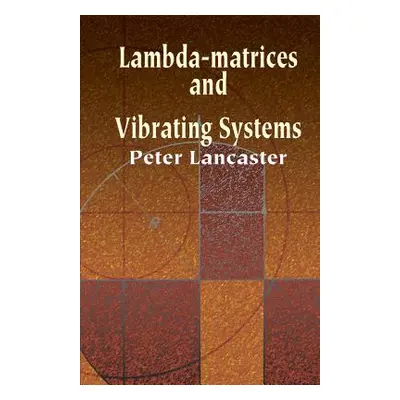 "Lambda-Matrices and Vibrating Systems" - "" ("Lancaster Peter")