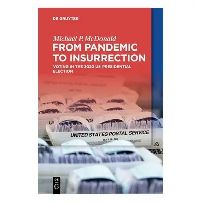 "From Pandemic to Insurrection: Voting in the 2020 US Presidential Election" - "" ("McDonald Mic