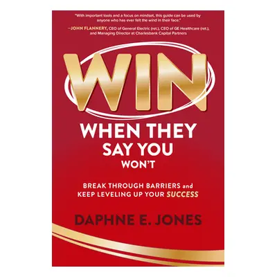 "Win When They Say You Won't: Break Through Barriers and Keep Leveling Up Your Success" - "" ("J