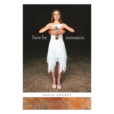 "Here Be Monsters: Poems" - "" ("Cheney Colin")