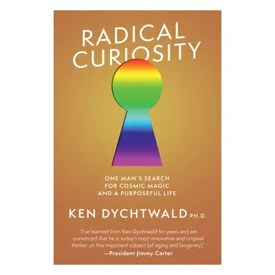 "Radical Curiosity: My Life on the Age Wave" - "" ("Dychtwald Ken")