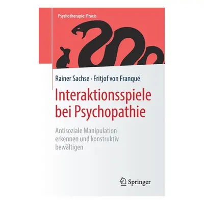 "Interaktionsspiele Bei Psychopathie: Antisoziale Manipulation Erkennen Und Konstruktiv Bewltige