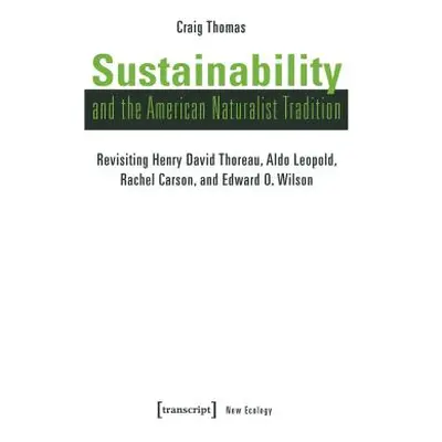 "Sustainability and the American Naturalist Tradition: Revisiting Henry David Thoreau, Aldo Leop