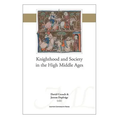 "Knighthood and Society in the High Middle Ages" - "" ("Crouch David")