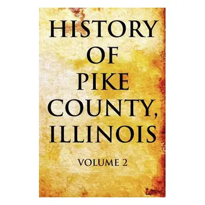 "History of Pike County, Illinois" - "" ("Chas C. Chapman &. Co")