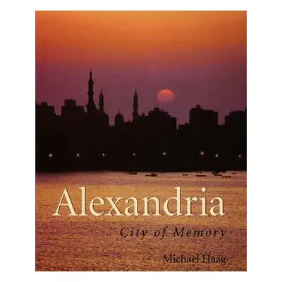 "Alexandria: City of Memory" - "" ("Haag Michael")