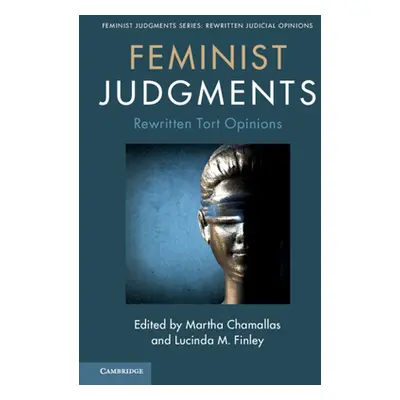 "Feminist Judgments: Rewritten Tort Opinions" - "" ("Chamallas Martha")