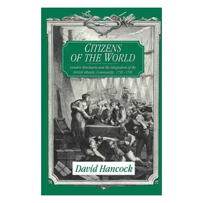 "Citizens of the World: London Merchants and the Integration of the British Atlantic Community, 