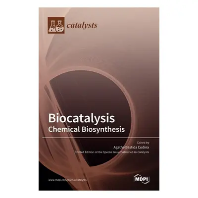 "Biocatalysis: Chemical Biosynthesis" - "" ("Codina Agatha Bastida")