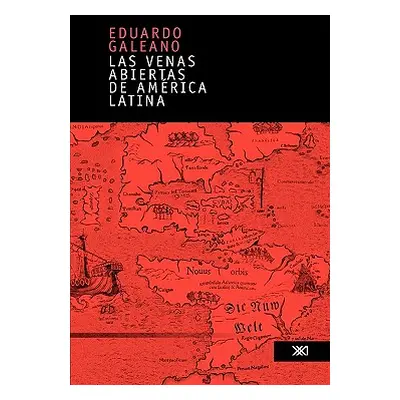 "Las venas abiertas de America Latina" - "" ("Galeano Eduardo")